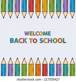 Welcome back to school  background with text and  colored pencils on a paper sheet into the cell