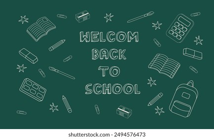 Welcome back to school banner template. School supplies and text are drawn on a green chalkboard. Design for schools, colleges, courses.