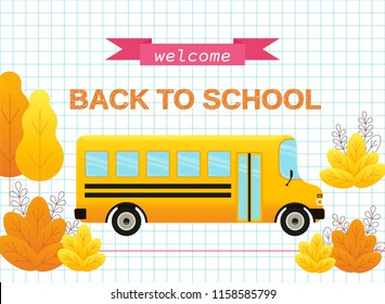 Welcome back to school banner. Vector. Poster with text, yellow school bus, trees and bushes. Illustration with autumn leaf fall in flat design. Template background on notebook paper.