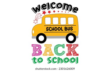 Welcome Back To School Beautiful Typography T shirt - Back To School, Good For T shirt Print, Poster, Card, Label, And Other Decorartion For children