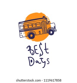 Welcome back to school with bus illustration. Best days concept logo