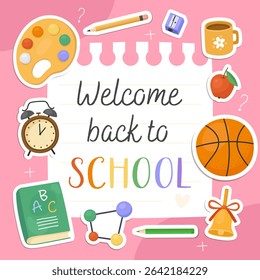 Welcome back to school card. White notebook sheet on a pink background. Stickers with illustrations of school supplies, palette, ball, book, clock, bell, pencil, sharpener.