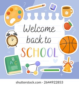 Welcome back to school card. White notebook sheet on a blue background. Stickers with illustrations of school supplies, palette, ball, book, clock, bell, pencil, sharpener.
