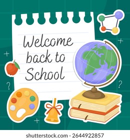 Welcome back to school card. White notebook sheet on a green background. Stickers with illustrations of school supplies, globe, palette, bell, apple.