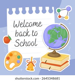 Welcome back to school card. White notebook sheet on a blue background. Stickers with illustrations of school supplies, globe, palette, bell, apple.
