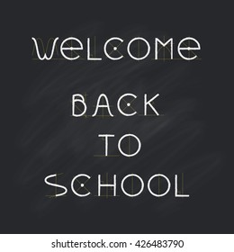 Welcome Back to school, chalk letters on black chalkboard. Vector illustration