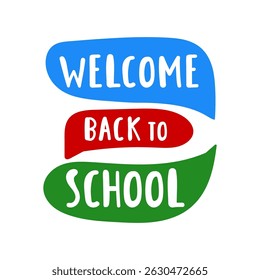Welcome back to school. Colorful speech bubbles. Hand drawn design. Illustration on white background.