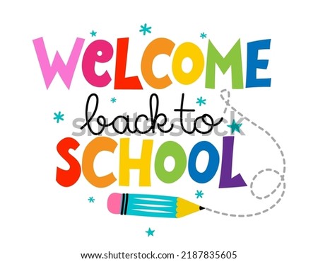 Welcome back to school - colorful typography design. Good for clothes, gift sets, photos or motivation posters.