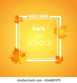 Welcome Back to school design template with falling leaves for banner, poster.  vector illustration. 
