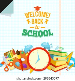 Welcome back to school. Education background design. Notebook sheetand school supplies. Welcoming text.