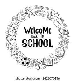 Welcome back to school. Frame with place for text with hand drawn school elements in flat outline style and lettering. Concept of education. Create poster, cover, card, print, banner.