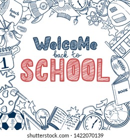 Welcome back to school. Frame with place for text with hand drawn school elements in flat outline style and lettering. Concept of education. Create poster, cover, card, print, banner.