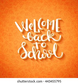 Welcome back to school hand drawn lettering over bright background with school icons. Vector illustration.