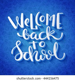 Welcome back to school hand drawn lettering over bright background with school icons. Vector illustration.