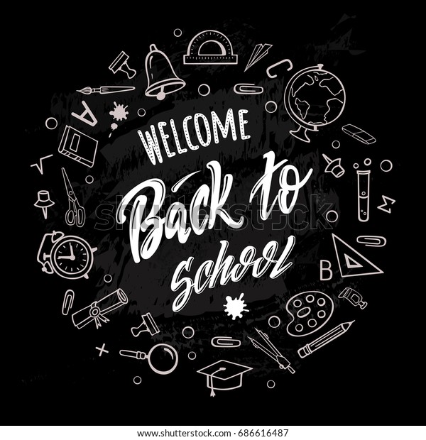 Welcome back to school.\
Hand-drawn lettering surrounded by school supplies with  on black\
background. Imitation of chalk drawing on the blackboard. Vector\
poster.