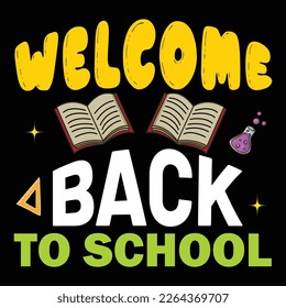 Welcome Back To School, Happy back to school day shirt print template, typography design for kindergarten pre k preschool, last and first day of school, 100 days of school shirt