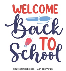 Welcome Back To School, Happy back to school day shirt print template, typography design for kindergarten pre-k preschool, last and first day of school, 100 days of school shirt.