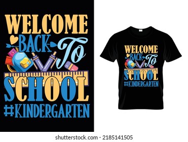 WELCOME BACK TO SCHOOL #KINDERGARTEN QUOTES SCHOOL T-SHIRT DESIGN