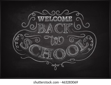 Welcome back to school. Lettering on chalkboard. Eps10. Ornate chalk pattern.