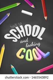 Welcome back to school and looking cool vector design with colorful text, colored pencils and chalk on blackboard background. Vector bright chalkboard concept illustration.