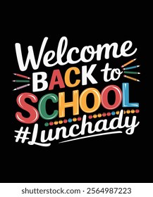 Welcome BACK to SCHOOL #Lunch Lady Tee Shirt! gifts shirt cloth uniform, dress, skirt, outfit, polo, costume and school accessories or decorations, school teachser celebrate Back To School