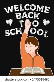 Welcome back to school poster. Schoolgirl raises her hand for an answer. Over black backround