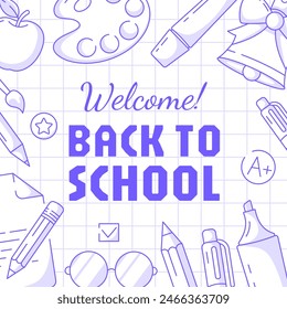 Welcome back to school, square poster, checkered background. Vector minimalist design, school supplies, stationery. Education, learning, knowledge concept. For social media, banner, flyer, card, post