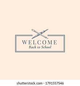 Welcome Back to School Stationary Vector Sign, Symbol or Logo Template. Crossed Pen and Pencil Sketch with Classy Retro Typography and Frame. Season Sale Education Emblem. Isolated.