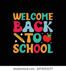 Welcome back to school, t shirt design Print Template, Back To School, 100 days of school, typography design for kindergarten pre k preschool, last and first day of school shirt