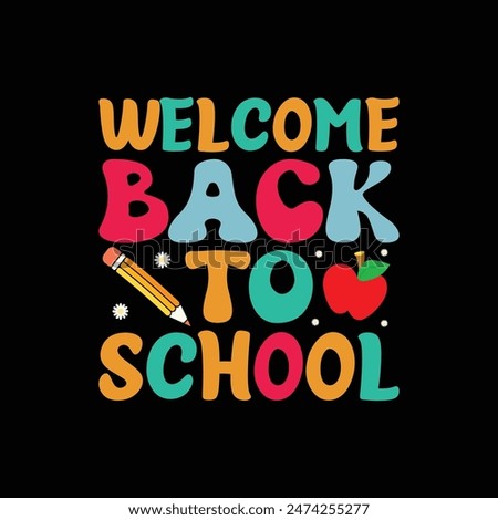 Welcome back to school, t shirt design Print Template, Back To School, 100 days of school, typography design for kindergarten pre k preschool, last and first day of school shirt