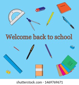 Welcome back to school text. In the middle. Around school supplies. Isolated on a white background. Stock vector illustration. Copy space. School, business concept.