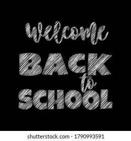Welcome back to school text written in white chalk on a black background.  Education background for design, branding, web, brochures, folder, banners, leaflet. Vector illustration.