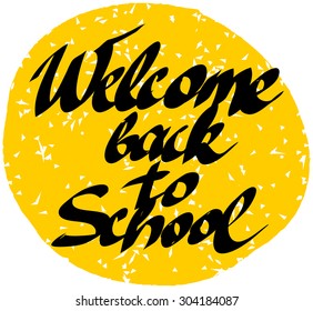 "Welcome back to school" text in yellow circle. Hand drawn lettering. Vector illustration.
