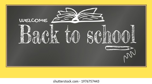 Welcome Back to School Title Written in a Chalkboard. Hand drawn open book and pencil. Vector illustration