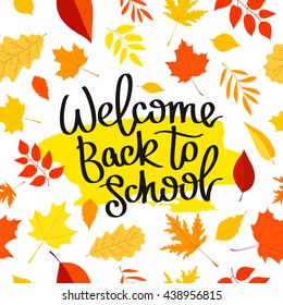 Welcome back to school. The trend calligraphy. Vector illustration on white background with a smear of yellow ink. Beautiful background of falling autumn leaves.
