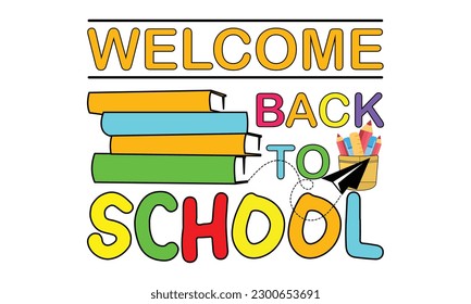 Welcome Back To School T-shirt Design Vector Illustration - funny slogan and pencils. Good for T shirt print, poster, card, label, and other decoration for children