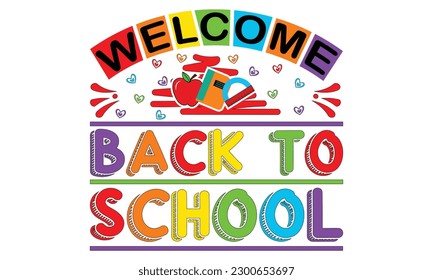 Welcome Back To School T-shirt Design Vector Illustration - funny slogan and pencils. Good for T shirt print, poster, card, label, and other decoration for children