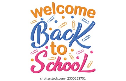 Welcome Back To School T-shirt Design Vector Illustration - funny slogan and pencils. Good for T shirt print, poster, card, label, and other decoration for children