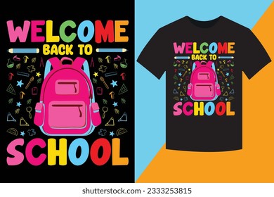 WELCOME BACK TO SCHOOL T-SHIRT DESIGN, BACK SCHOOL SVG, VECTOR, TEACHER LOVER, KIDS SHIRTS