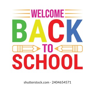 Welcome Back To School T-shirt Design, Typography T-shirt Design, First Day Of School And Teacher Design, Back To School Quotes
