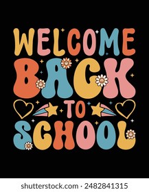 Welcome Back To School T-Shirt - Great gift idea for Kids (boys, girls, kinder, teens, youth, pupils, students, ) and Men 
 Women (school teacher squad, tribe, stud, crew ) to celebrate Back To School