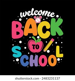 Welcome Back to School typography design for kindergarten pre k preschool, last and first day of