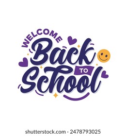 Welcome back to school typography template design. Back to school poster, banner, greeting card, sticker. hand drawn lettering with hearts and happy face. Educational elements vector illustration