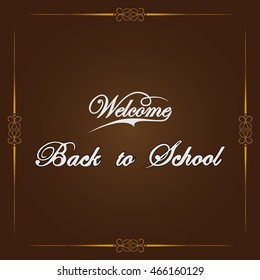Welcome Back to School, vector illustration. Back to School -  hand lettering on brown background greeting card.
