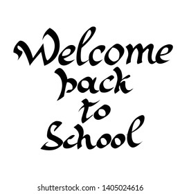 welcome back to school. vector. modern handwritten calligraphy, lettering for book, posters, greeting cards, banners, textiles, gifts, T-shirts, mugs or other gifts