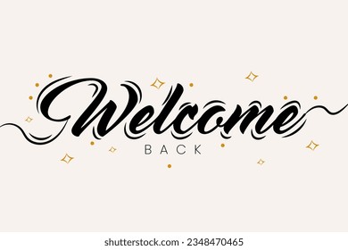 Welcome back sign. Modern calligraphic text for use in greeting card, banner template, postcard. Welcome back hand drawn lettering.