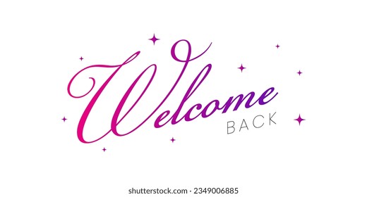 Welcome back sign. Modern calligraphic text for use in greeting card, banner template, postcard. Welcome back hand drawn lettering.