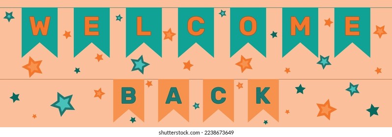 Welcome back sign on colorful bunting flag garlands in turquoise and orange colors with stars. Greeting banner or poster. Vector illustration.