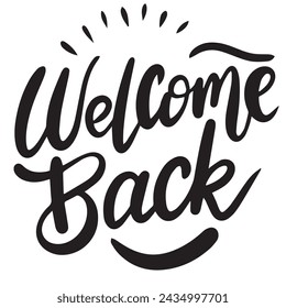 Welcome Back text banner. Handwriting Welcome Back short phrase. Hand drawn vector art.