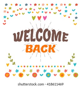 Welcome back text with colorful design elements. Cute postcard. Decorative lettering text. Greeting card. Vector illustration